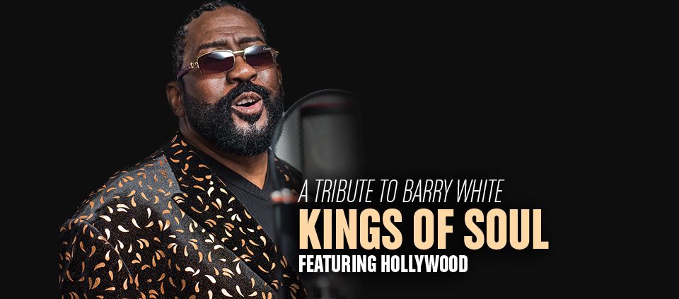 Free Event, 21+. Barry White Tribute by Kings of Soul featuring Hollywood.